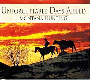 Image du vendeur pour UNFORGETTABLE DAYS AFIELD Montana Hunting mis en vente par Z-A LLC