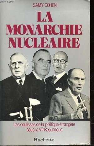 Bild des Verkufers fr LA MONARCHIE NUCLAIRE - LES COULISSE DE LA POLITIQUE ETRANGERE SOUS LA Ve REPUBLIQUE zum Verkauf von Le-Livre
