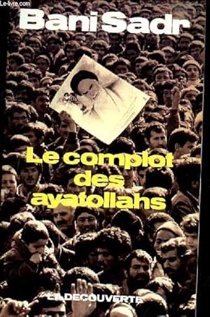 Seller image for LE COMPLOT DES AYATOLLAHS - PROPOS RECUEILLIS PAR JEAN-CHARLES DENIAU for sale by Le-Livre