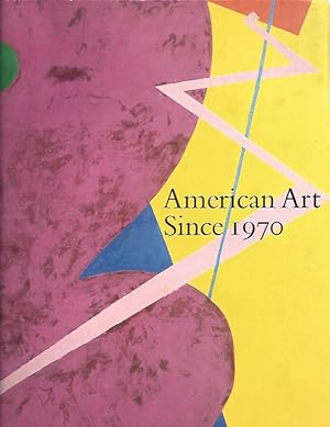 Seller image for American Art Since 1970; Painting, Sculpture and Drawings from the Collection of the Whitney Museum of American Art, New York for sale by Frey Fine Books