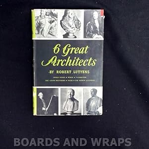 6 Great Architects: Inigo Jones, Wren, Vanbrugh, the Adam Brothers, Nash, Sir Edwin Lutyens