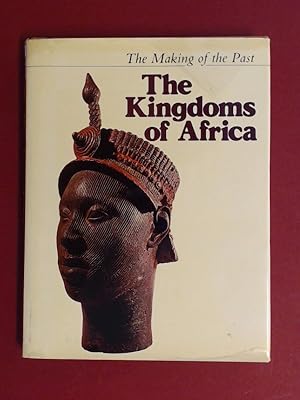 Seller image for The kingdoms of Africa. Volume from the series "The Making of the Past". for sale by Wissenschaftliches Antiquariat Zorn