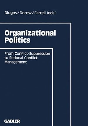 Organizational politics : from conflict suppression to rational conflict management / Günter Dlug...