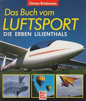 Bild des Verkufers fr Das Buch vom Luftsport Die Erben Lilienthals zum Verkauf von Leipziger Antiquariat