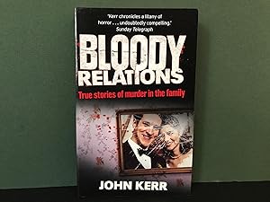 Bloody Relations: True Stories of Murder in the Family