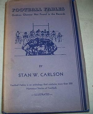 Bild des Verkufers fr Football Fables: Some Gridiron Glamour Not Found in the Records zum Verkauf von Easy Chair Books