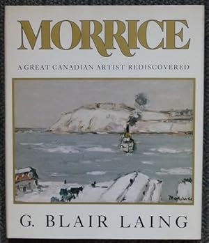 MORRICE: A GREAT CANADIAN ARTIST REDISCOVERED.