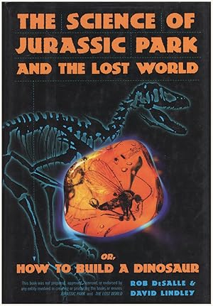 The Science of Jurassic Park: And the Lost World Or, How to Build a Dinosaur