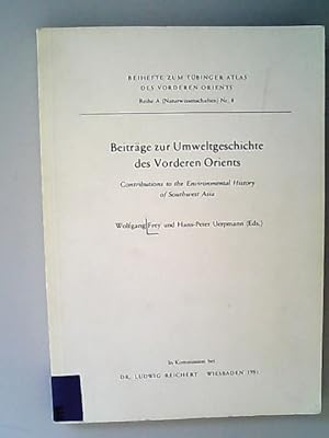 Seller image for Beitrge zur Umweltgeschichte des Vorderen Orients. Contributions to the Environmental History of Southwest Asia. (= Beihefte zum Tubinger Atlas des Vorderen Orients, Reihe A, Nr. 8) for sale by Antiquariat Bookfarm