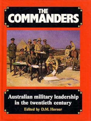 Imagen del vendedor de THE COMMANDERS - Australian Military Leadership in the Twentieth Century a la venta por Jean-Louis Boglio Maritime Books