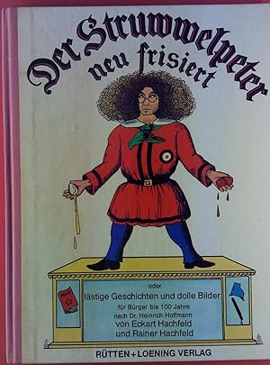 Seller image for Der Struwelpeter neu friesiert oder lstige Geschichten und dolle Bilder fr Brger bis 100 Jahre for sale by biblion2