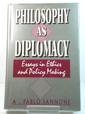 Immagine del venditore per Philosophy as Diplomacy: Essays in Ethics and Policy Making venduto da PsychoBabel & Skoob Books