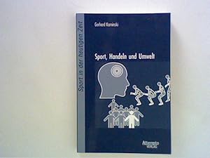 Bild des Verkufers fr Sport, Handeln und Umwelt: Ausgewhlte Beitrge ; Sport in der heutigen Zeit zum Verkauf von ANTIQUARIAT FRDEBUCH Inh.Michael Simon