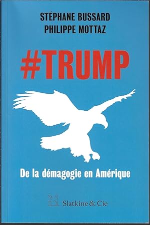 # TRUMP [ hashtag Trump ] de la démagogie en Amérique (French Edition)