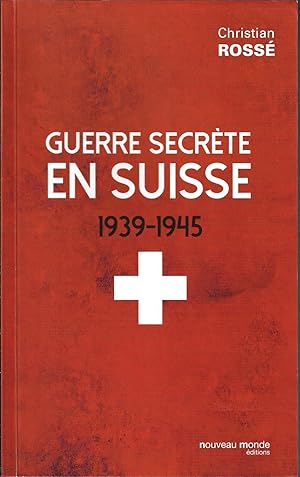 Bild des Verkufers fr Guerre secrte en Suisse 1939-1945 zum Verkauf von Bouquinerie Le Fouineur