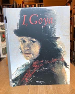 Seller image for I, GOYA for sale by Worlds End Bookshop (ABA, PBFA, ILAB)