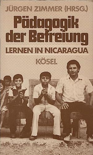 Pädagogik der Befreiung : Lernen in Nicaragua / Jürgen Zimmer (Hrsg.). [Übers. aus d. Span.: Moni...