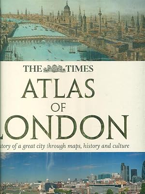 Imagen del vendedor de The Times Atlas of London: The Story of a Great City Through Maps, History and Culture a la venta por Librodifaccia