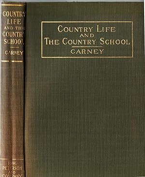 Country Life and the Country School: A Study of the Agencies of Rural Progress and of the Social ...