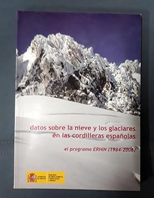 Seller image for DATOS SOBRE LA NIEVE Y LOS GLACIARES EN LAS CORDILLERAS ESPAOLAS. EL PROGRAMA ERHIN (1984-2008) for sale by Itziar Arranz Libros & Dribaslibros