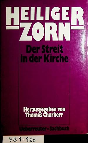 Heiliger Zorn - Der Streit in der Kirche