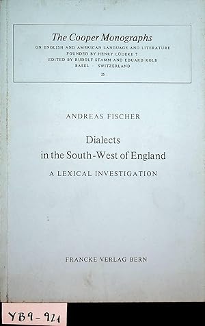 Dialects in the South-West of England : a lexical investigation (=The Cooper monographs on Englis...