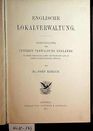 Englische Lokalverwaltung : Darstellung der inneren Verwaltung Englands ; in ihrer geschichtliche...