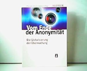 Seller image for Vom Ende der Anonymitt. Die Globalisierung der berwachung. Telepolis-Buch. for sale by Antiquariat Kirchheim