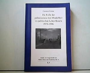 Die Rolle der palästinensischen Minderheit im politischen Leben Israels 1976-1996. Studien zur Ze...