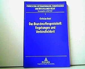 Immagine del venditore per Das Brandwaffenprotokoll : Regelungen und Verbindlichkeit. Studien zum Internationalen, Europischen und ffentlichen Recht Band 1. venduto da Antiquariat Kirchheim