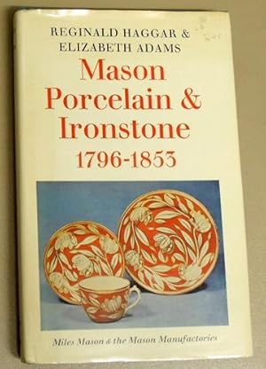 Mason Porcelain and Ironstone, 1796 - 1853: Miles Mason and the Mason Manufactories