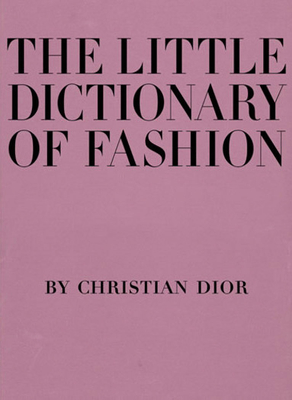 Immagine del venditore per The Little Dictionary of Fashion: A Guide to Dress Sense for Every Woman (Hardback or Cased Book) venduto da BargainBookStores