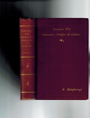 Wit, Character, Folklore & Customs of the North Riding of Yorkshire with a Glossary of Over 4,000...