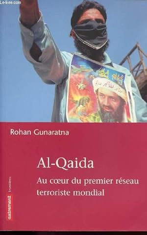 Bild des Verkufers fr AL-QAIDA - AU COEUR DU PREMIER RESEAU TERRORISTE MONDIAL zum Verkauf von Le-Livre
