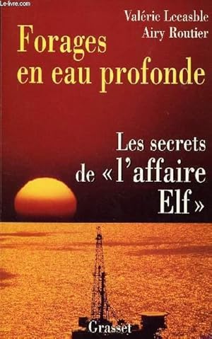 Imagen del vendedor de FORAGES EN EAUX PROFONDES - LES SECRETS DE L'AFFAIRE ELF a la venta por Le-Livre