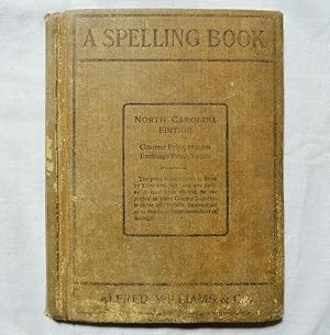 A Spelling Book North Carolina Edition 1906 Alfred Williams & Co., Raleigh, N.C. Foust; Griffin;