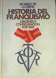 Imagen del vendedor de Historia Del Franquismo Orgenes Y Configuracin 1939-1945 a la venta por Almacen de los Libros Olvidados