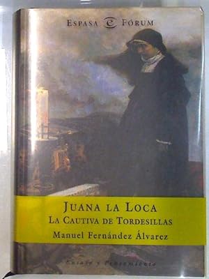 Imagen del vendedor de Juana La Loca La Cautiva De Tordesillas a la venta por Almacen de los Libros Olvidados
