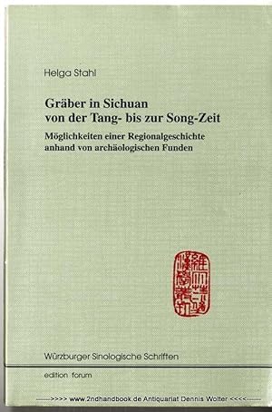 Gräber in Sichuan von der Tang- bis zur Song-Zeit : Möglichkeiten einer Regionalgeschichte anhand...