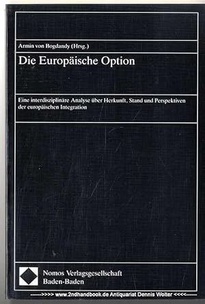 Die europäische Option : eine interdisziplinäre Analyse über Herkunft, Stand und Perspektiven der...