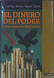 Imagen del vendedor de El Dinero Del Poder La Trama Económica En La España Socialista a la venta por Almacen de los Libros Olvidados