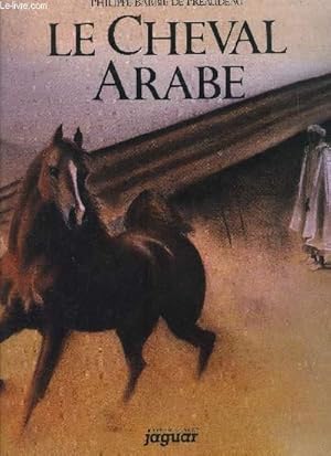 Seller image for LE CHEVAL ARABE - DES ORIGINES A NOS JOURS for sale by Le-Livre
