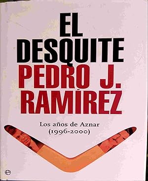 Imagen del vendedor de El Desquite. Los aos de Aznar ( 1996-2000 ) a la venta por Almacen de los Libros Olvidados