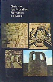 Imagen del vendedor de Gua De Las Murallas Romanas De Lugo a la venta por Almacen de los Libros Olvidados