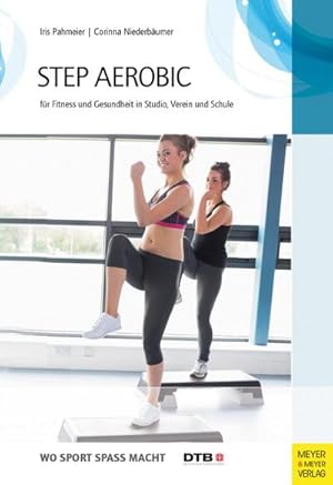 Bild des Verkufers fr Step-Aerobic : Fr Fitness und Gesundheit in Studio, Verein und Schule zum Verkauf von AHA-BUCH GmbH
