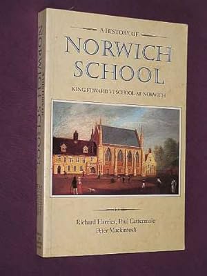 Imagen del vendedor de A History of Norwich School: King Edward VI's Grammar School at Norwich a la venta por BOOKBARROW (PBFA member)