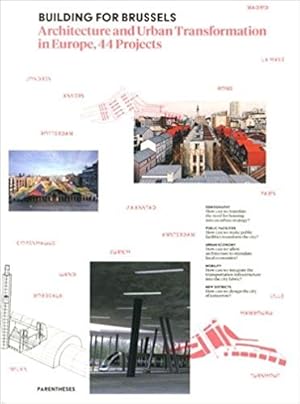 Building For Brussels - Architecture and Urban Transformation in Europe. 44 Projects.