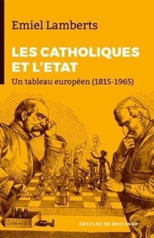 Image du vendeur pour les Catholiques et l'Etat ; un tableau europen (1815-1965) mis en vente par Chapitre.com : livres et presse ancienne