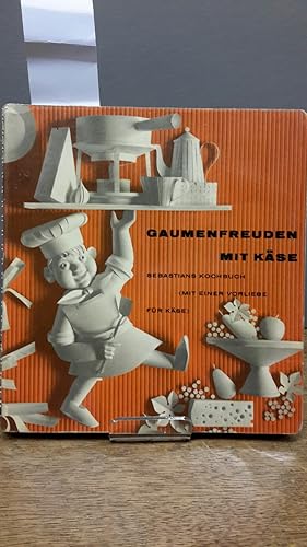 Gaumenfreuden mit Käse Sebastian's Kochbuch (mit einer Vorliebe für Käse)