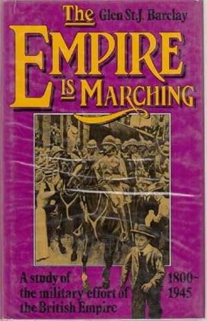Image du vendeur pour The Empire is Marching. A Study of the Military Effort of the British Empire 1800-1945. mis en vente par Time Booksellers